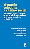 Memoria colectiva y cambio social: Materiales para el estudio de los movimientos sociales en la historia reciente de Canarias