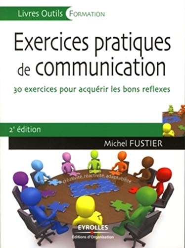 Télécharger Exercices pratiques de communication: 30 exercices pour acquérir les bons réflexes Francais PDF