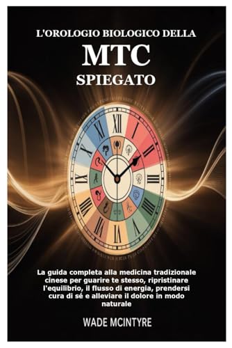 L'orologio biologico della MTC spiegato: La guida completa alla medicina tradizionale cinese per guarire te stesso, ripristinare l'equilibrio, il ... di sé e alleviare il dolore in modo naturale für 9,18 EUR bei amazon.de Bild: L'orologio biologico della MTC spiegato: La guida completa alla medicina tradizionale cinese per guarire te stesso, ripristinare l'equilibrio, il ... di sé e alleviare il dolore in modo naturale für 9,18 EUR bei amazon.de