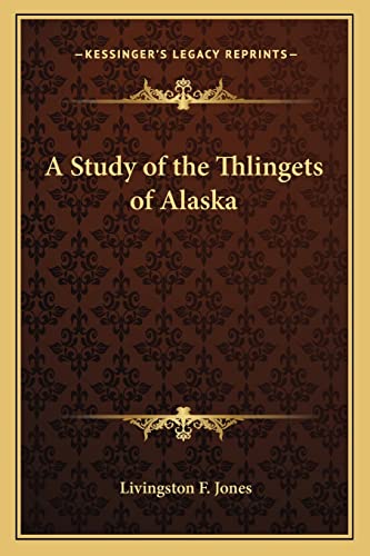 A Study of the Thlingets of Alaska