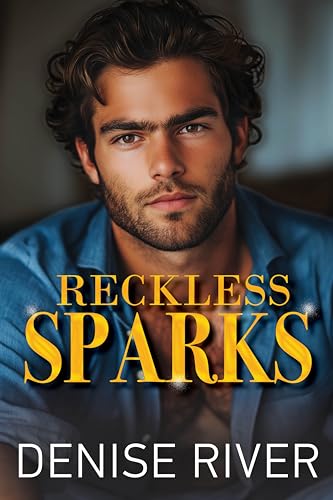 Reckless Sparks: A Small-Town Age Gap Romance (Steamy Small Town Romances)