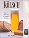 Kolsch: History, Brewing Techniques, Recipes (Classic Beer Style Series)