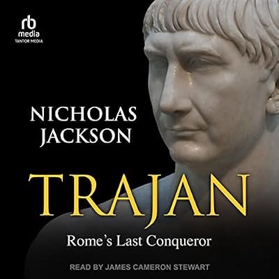 Trajan: Rome's Last Conqueror
