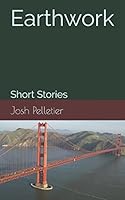 Earthwork: Short Stories 1520362307 Book Cover