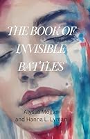The Book Of Invisible Battles B0D5VDPRK6 Book Cover