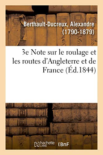 3e Note Sur Le Roulage Et Les Routes d'Angleterre Et de France (French Edition)