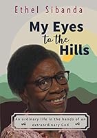 My Eyes to the Hills: An ordinary life in the hands of an extraordinary God 1779257708 Book Cover