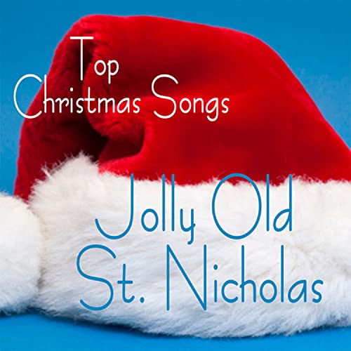 Top Christmas Songs Jolly Old St. Nicholas by Top Christmas Songs on