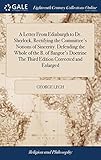 A Letter From Edinburgh to Dr. Sherlock, Rectifying the Committee's Notions of Sincerity. Defending the Whole of the B. of Bangor's Doctrine The Third Edition Corrected and Enlarged