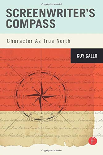Screenwriter's Compass: Character As True North Screenwriter's Compass: Character As True North