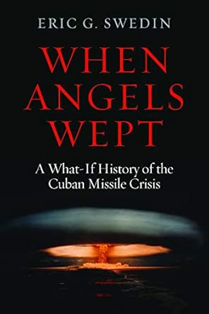 When Angels Wept: A What-If History of the Cuban Missile Crisis book cover