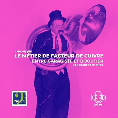 Chronique : Le m&eacute;tier de facteur de cuivre