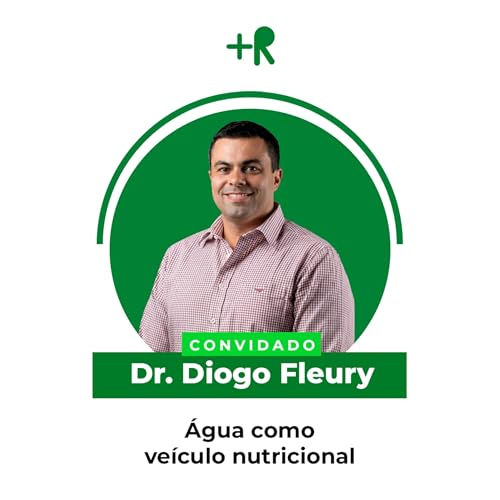 &Aacute;GUA COMO VE&Iacute;CULO NUTRICIONAL - Dr. Diogo Fleury | Ep. 122