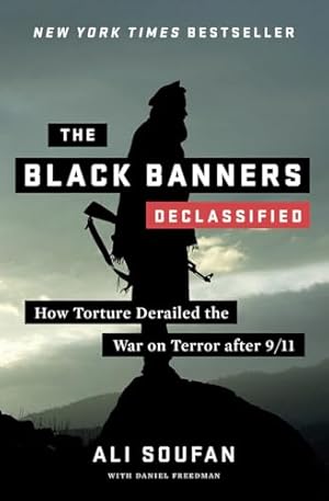 The Black Banners (Declassified): How Torture Derailed the War on Terror after 9/11