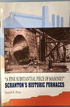 Paperback A Fine Substantial Piece of Masonry: Scranton's Historic Furnaces Book