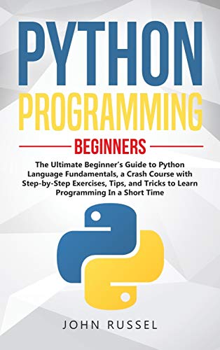 Python Programming: The Ultimate Beginner's Guide to Python Language Fundamentals, a Crash Course with Step-by-Step Exercises, Tips, and Tricks to Learn Programming in a Short Time view 2