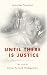 Until There Is Justice: The Life of Anna Arnold Hedgeman
