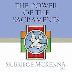 The Power of the Sacraments Audiolibro Por Sr. Briege McKenna O.S.C. arte de portada