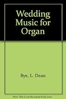 Wedding Music for Organ: A Complete Collection of Traditional Music for Weddings 1562222325 Book Cover