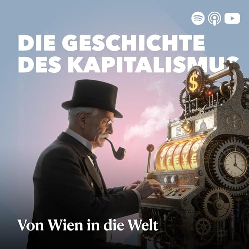 Die Geschichte des Kapitalismus &ndash; Von Wien in die Welt