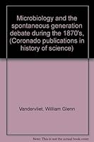 Microbiology & the Spontaneous Generation Debate During the 1870's 0872910202 Book Cover
