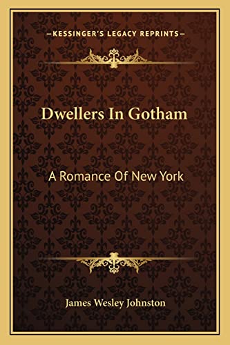 Dwellers In Gotham: A Romance Of New York