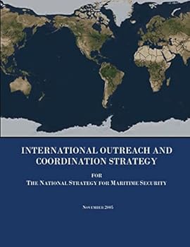 International Outreach and Coordination Strategy for The National Strategy for Maritime Security