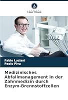 Medizinisches Abfallmanagement in der Zahnmedizin durch Enzym-Brennstoffzellen (German Edition) 6208816211 Book Cover