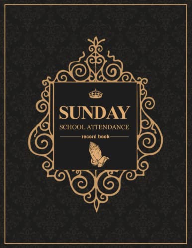 Sunday School Attendance Record Book: Attendance Chart Register for Sunday School Classes |8.5”x11”|120 Pages.