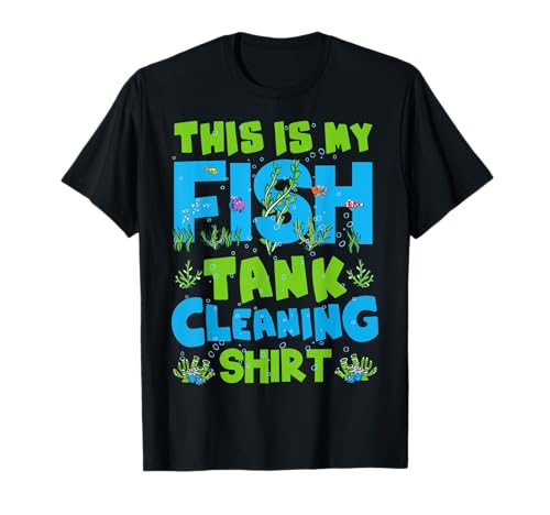 Funny Fish Tank Lover Aquarist This is my Fish Tank Cleaning T-Shirt
