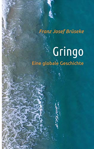 Gringo: Eine globale Geschichte (German Edition)
