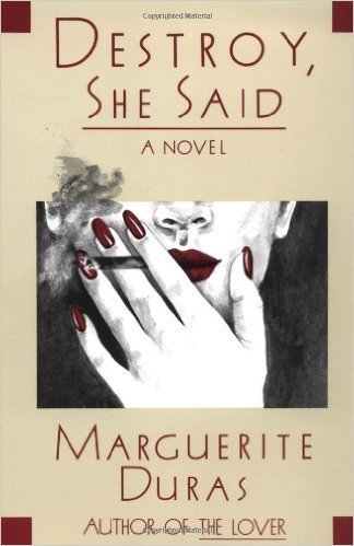 Destroy, She Said: Marguerite Duras 0394623266 Book Cover