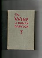 The Wine of Roman Babylon 1945 Gray Cover Edition B004UMJW9Y Book Cover