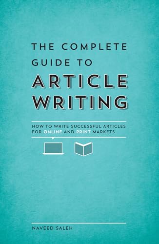The Complete Guide to Article Writing: How to Write Successful Ar...