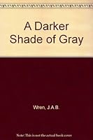 A Darker Shade of Gray 0975367919 Book Cover