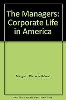 The Managers:  Corporate Life in America 0688003516 Book Cover