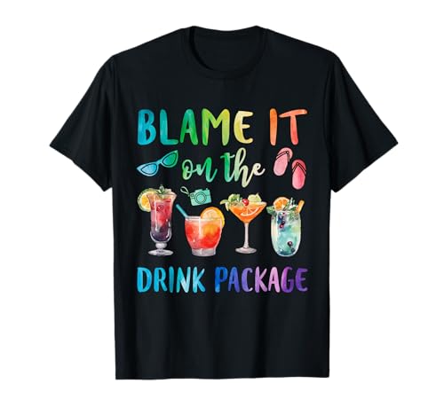 Blame It On The Drink Package Funny Cruise Cruising Trip T-Shirt