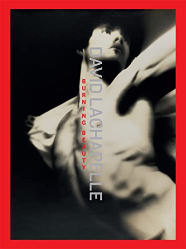  David LaChapelle: Burning Beauty