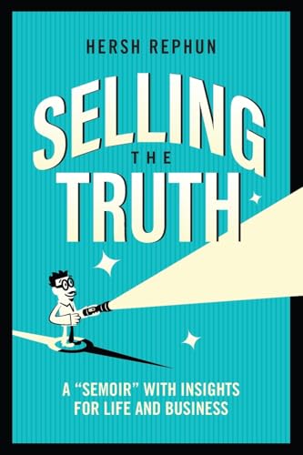 Selling the Truth: A 'Semoir' with Insights for Life & Business