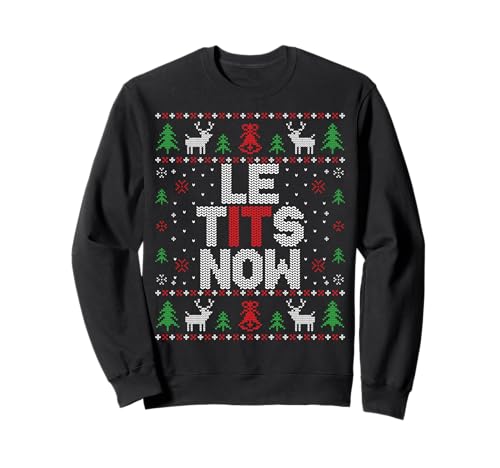 Le tits now funny christmas let it snow adult ugly christmas sweatshirt