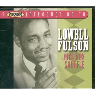 A Proper Introduction to Lowell Fulson: Juke Box Shuffle
