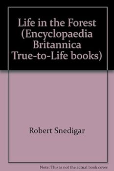 Hardcover Life in the Forest (Encyclopaedia Britannica True-to-Life books) Book