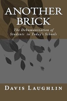 Paperback Another Brick: The Dehumanization of Students in Today's Schools Book