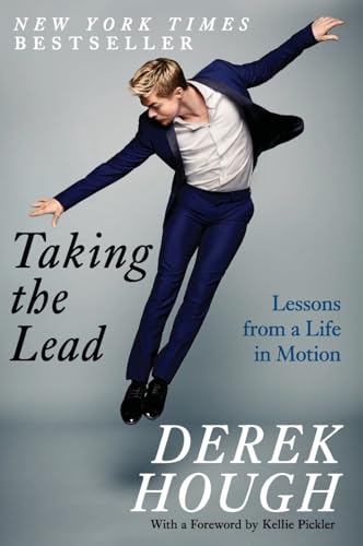 Taking the Lead: Lessons from a Life in Motion &ndash; The DWTS Champion's Memoir of Transformation and...