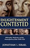 Enlightenment Contested: Philosophy, Modernity, and the Emancipation of Man 1670-1752