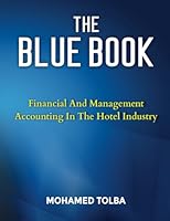 THE BLUE BOOK: FINANCIAL AND MANAGEMENT ACCOUNTING IN THE HOTEL INDUSTRY B09GZML7LV Book Cover