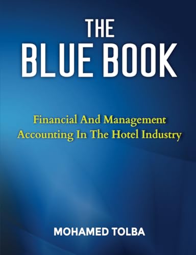 THE BLUE BOOK: FINANCIAL AND MANAGEMENT ACCOUNTING IN THE HOTEL INDUSTRY