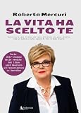 LA VITA HA SCELTO TE