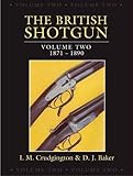  The British Shotgun: 1871-1890: Volume Two ― 1871-1890