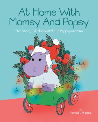 At Home With Momsy and Popsy: The Story of Hildegard the Hippopotamus